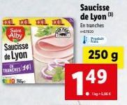 XXL XL XXL XL  Saint Alby Saucisse de Lyon  TRANCHES 14  Saucisse de Lyon)  Entranches  67820  14⁹  250 g 