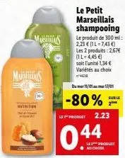 marsas  mares  nutrition  le petit marseillais shampooing le produit de 300 ml: 2,23 € (il-7,43 €) les 2 produits: 2,67€ (1l-4,45 €) soit l'unité 1,34 € variétés au choix 4611  du 11/01 13/01  -80%  s
