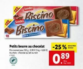 sandey  sondey  piscino  biscino  milk chocolate  petits beurre au chocolat  prix normal pour 150 g: 0,99 € (1 kg = 6,60 €) au choix: chocolat au lait ou noir  19042  -25%  089  kg-1.39€  sur le prix 