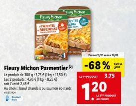 Produit kals  Fleury Michon  PARMENTER BELF CHAROLAS  eury Michon  MENTER  Fleury Michon Parmentier (2)  Le produit de 300 g: 3.75 € (1 kg - 12,50 €)  Les 2 produits: 4,95 € (1 kg-8,25 €) soit l'unité