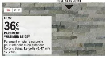 1604 v2 v1  le m2  36%  parement "natimur beige" parement en pierre naturelle pour intérieur et/ou extérieur. coloris beige. le colis (0,47 m²) 17,27€. 
