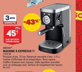 3 ans  GARANTIE  79%  45€  -0,3  meydaye  AMBIANO  MACHINE À EXPRESSO Ⓒ  1100 W.  SO 