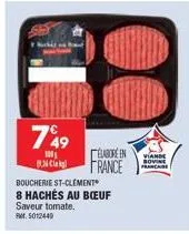 749  100 8.36 k  boucherie st-clément  8 hachés au bœuf  saveur tomate. pmr. 5012440  élabore in france  viande sovine  francade 