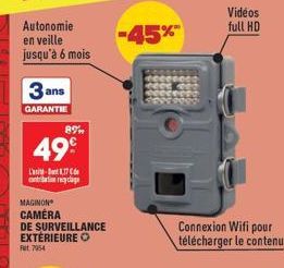 Autonomie  en veille jusqu'à 6 mois  3 ans  GARANTIE  89  49€  L'817 contribution recyclage  MAGINON  CAMÉRA  DE SURVEILLANCE EXTÉRIEURE O Ft 7954  -45%  Videos full HD  Connexion Wifi pour télécharge