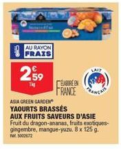 AU RAYON  259  Th  ASIA GREEN GARDEN YAOURTS BRASSÉS  AUX FRUITS SAVEURS D'ASIE Fruit du dragon-ananas, fruits exotiques-gingembre, mangue-yuzu, 8 x 125 g. RM 5002672  ÉLABORE EN FRANCE CA  LAIT 