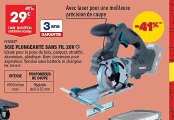 49  29€  L'-58 conscyclage  VITESSE  4500  FERREY  SCIE PLONGEANTE SANS FIL 20V Ⓒ Idéale pour la pose de bois, parquet, stratifié, aluminium, plastique. Avec connexion pour aspirateur. Vendue sans bat