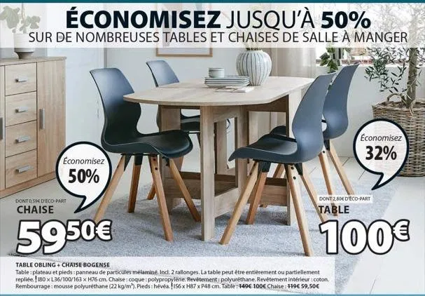 economisez 50%  économisez jusqu'à 50%  sur de nombreuses tables et chaises de salle à manger  dontose d'eco-part  chaise  5950€  table obling + chaise bogense  table: plateau et pieds: panneau de par