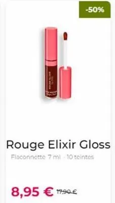 8,95 €17.90€  -50%  rouge elixir gloss  flaconnette 7 ml-10 teintes 