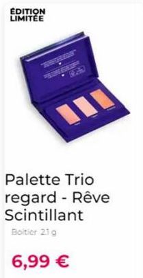 EDITION LIMITÉE  STREEP  I  Palette Trio regard - Rêve  Scintillant  Boitier 21 g  6,99 €  