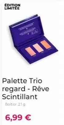 edition limitée  streep  i  palette trio regard - rêve  scintillant  boitier 21 g  6,99 €  