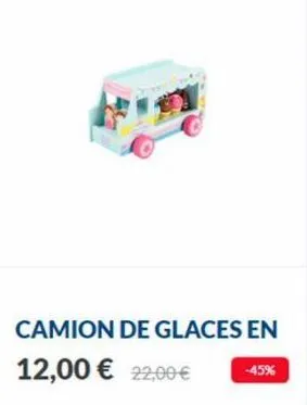 camion de glaces en 12,00 € 22,00 €  -45% 