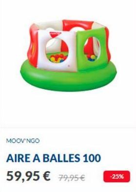 MOOV NGO  AIRE A BALLES 100 59,95 € 79,95 € -25% 