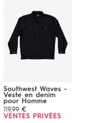 Southwest Waves - Veste en denim pour Homme  119,99 € VENTES PRIVÉES 