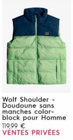 wolf shoulder - doudoune sans manches color-block pour homme  119,99 € ventes privées 