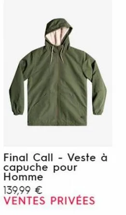 final call - veste à capuche pour homme  139,99 €  ventes privées 