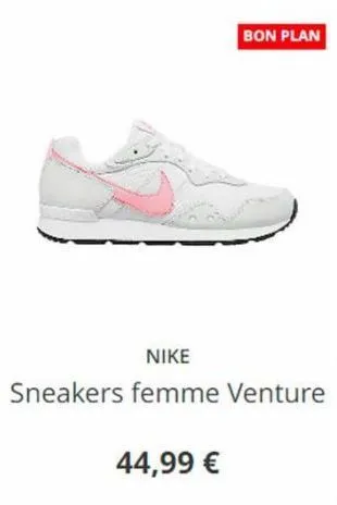 nike  sneakers femme venture  44,99 €  bon plan 