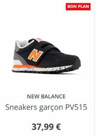 N  BON PLAN  NEW BALANCE  Sneakers garçon PV515  37,99 €  