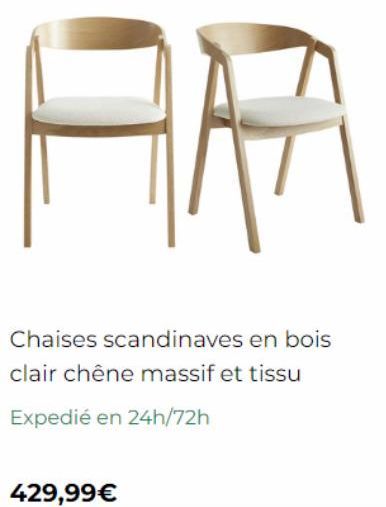 I  Chaises scandinaves en bois clair chêne massif et tissu  Expedié en 24h/72h  429,99€ 