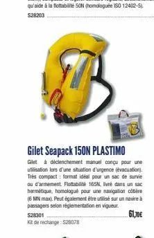 gilet seapack 150n plastimo  gilet à déclenchement manuel conçu pour une utilisation lors d'une situation d'urgence (évacuation). très compact: format idéal pour un sac de survie ou d'armement. flotta