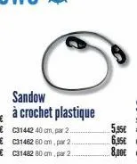 sandow  à crochet plastique  c31442 40 cm, par 2. c31462 60 cm, par 2.. c31482 80 cm. par 2.. 