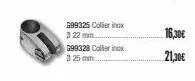 699325 collier inox 22 mm...  g99328 coller inox 325 mm....  16,30€  21,30€ 