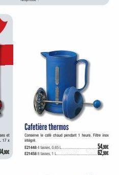 Cafetière thermos  Conserve le café chaud pendant 1 heure. Filtre inox intégré. E214484 tasses, 0,65 L. E21458 8 tasses, 1  54,90€ 62,90€ 
