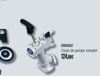 E60062 Corps de pompe complet 124,00€ 