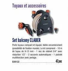 tuyaux et accessoires  set balcony claber  porte-tuyaux compact et équipé, faible encombrement (possibilité de fixation murale). le kit comprend: - 10 m de tuyau de 9-13 mm - 1 nez de robinet 3/4" ave