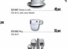 E21357 Tasses à café... Set de 6, avec sous tasses  E21352 Mug  Set de 6  49,90€  55,00€ 