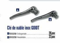 A  Clé de nable inox GOIOT  E03258 Octogonale.. E03259 Hexalobée..  26.50€  23,50€ 