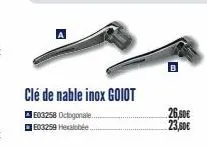 a  clé de nable inox goiot  e03258 octogonale.. e03259 hexalobée..  26.50€  23,50€ 