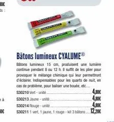 bâtons lumineux cyalumeⓡ  bitons lumineux 15 cm, produisent une lumière continue pendant 8 ou 12 h. il suffit de les plier pour provoquer le mélange chimique qui leur permettront d'éclairer. indispens