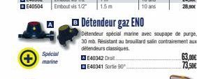 Spécial  marine  AE40342 Drait.... E40341 Sortie 90°  Détendeur gaz ENO  Détendeur spécial marine avec soupape de purge.  30 mb. Résistant au brouillard salin contrairement aux détendeurs classiques. 