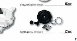$16225 kit passe cloison...  s16224 kit de réparation..  46,90€  72,00€ 