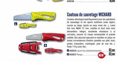 Couteau de sauvetage WICHARD  Couteau développé spécifiquement pour les opérations de sauvetage et les sports extrêmes (voile légère, course au large, sports en eaux vives etc...). Lame fixe inox N880