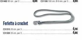 ferlette à crochet  c31315 20 cm, par 3.  c31320 35 cm, par 3  4,20€ 4,80€ 