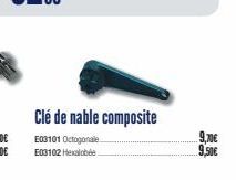 Clé de nable composite  E03101 Octogonale  E03102 Hexalobée  9,70€  9,50€ 