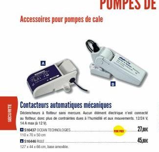 SECURITE  Accessoires pour pompes de cale  S16437 OCEAN TECHNOLOGIES  110x70 x 50 cm  Contacteurs automatiques mécaniques  Déclencheurs à flotteur sans mercure. Aucun élément électrique n'est connecté