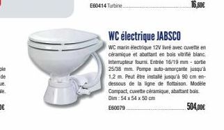 WC électrique JABSCO  WC marin électrique 12V livé avec cuvette en céramique et abattant en bois vitrifié blanc. Interrupteur fourni. Entrée 16/19 mm - sortie 25/38 mm. Pompe auto-amorçante jusqu'à 1,
