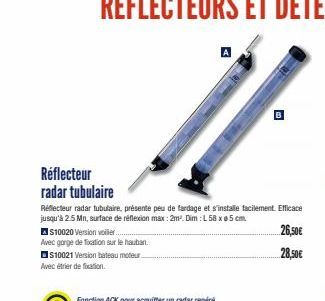 Réflecteur radar tubulaire  Réflecteur radar tubulaire, présente peu de fardage et s'installe facilement. Efficace jusqu'à 2.5 Mn, surface de réflexion max: 2m². Dim: L 58 x 5 cm.  AS10020 Version vol