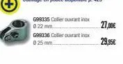 g99335 collier ouvrant inox  022mm  g99336 collier ouvrant inox  025 mm.  27,00€  29,95€ 
