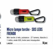 Micro lampe torche - SOS LEDS FRENDO  Mini torche à leds, puissance : 27 lumens, étanche à 1 mètre, mode SOS, livrée avec mousqueton. L46250  14,50€ 