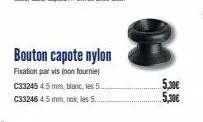 bouton capote nylon  fixation par vis (non fournie) c33245 4.5 mm, blanc, les 5. c33246 4.5 mm, noir, les 5...  5,30€ 5,30€ 
