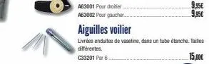 aiguilles voilier  livrées enduites de vaseline, dans un tube étanche. tailles  différentes.  c33201 par 6  9,95€  9,95€  15,00€ 