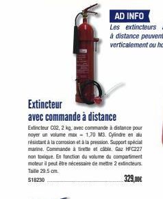 Extincteur  avec commande à distance  Extincteur C02, 2 kg, avec commande à distance pour noyer un volume max 1,70 M3. Cylindre en alu résistant à la corrosion et à la pression. Support spécial marine