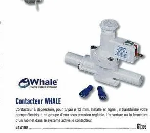 whale  waterte special  contacteur whale  contacteur à dépression, pour tuyaua 12 mm. installé en ligne, il transforme votre pompe électrique en groupe d'eau sous pression réglable. l'ouverture ou la 