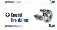 ✪ crochet  w086650 65 mm  tire-ski inox  1,80€  35,30€ 