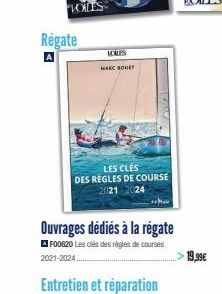 VOLES  Régate  LORES  MARC BOUET  LES CLÉS DES RÈGLES DE COURSE 021 2024  Ouvrages dédiés à la régate  F00620 Les clés des règles de courses 2021-2024.  Entretien et réparation  19,99€ 