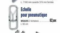 echelle pour pneumatique  m56205 2 échelons  l 93 cm  62,00€ 