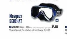 masques beuchat  aw08409 océo-bleu...  veres securit beuchat et silicone haute densité  24,50€ 